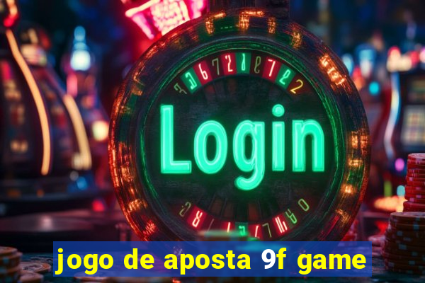 jogo de aposta 9f game