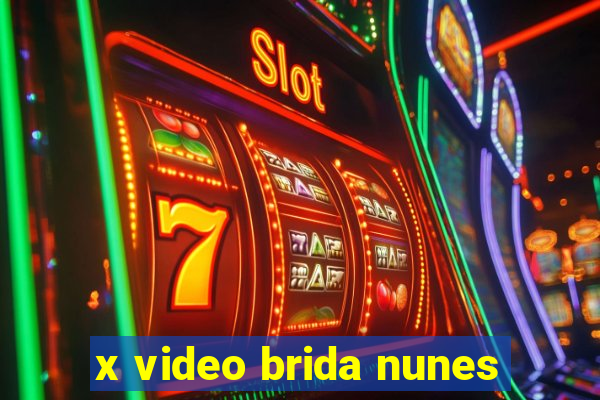 x video brida nunes