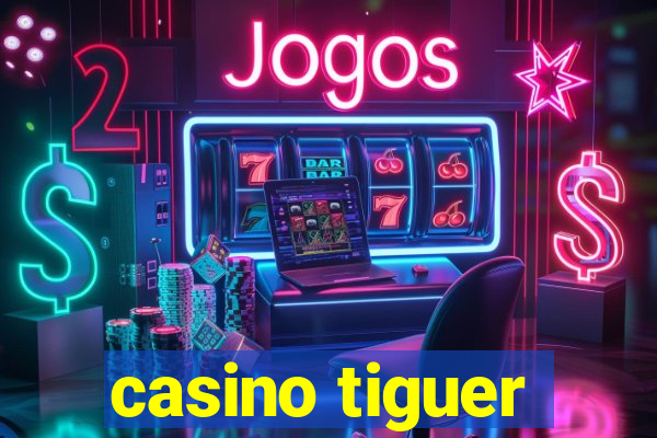 casino tiguer