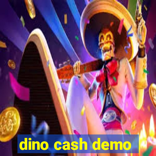 dino cash demo