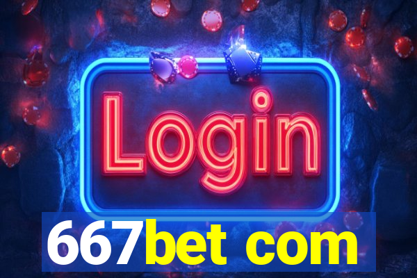 667bet com