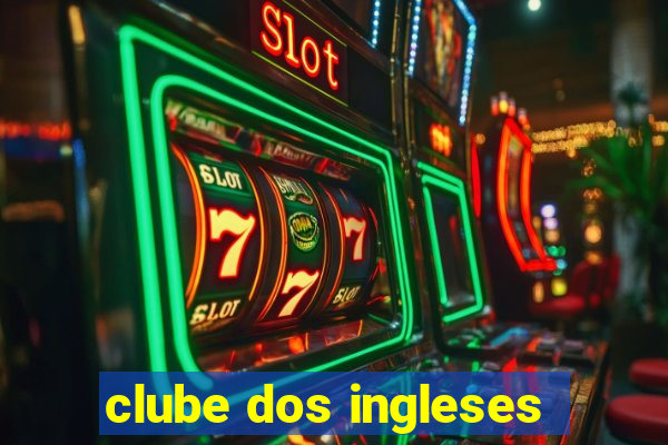 clube dos ingleses