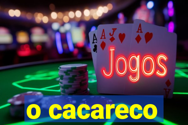 o cacareco