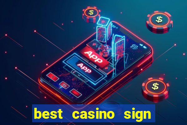 best casino sign up bonus