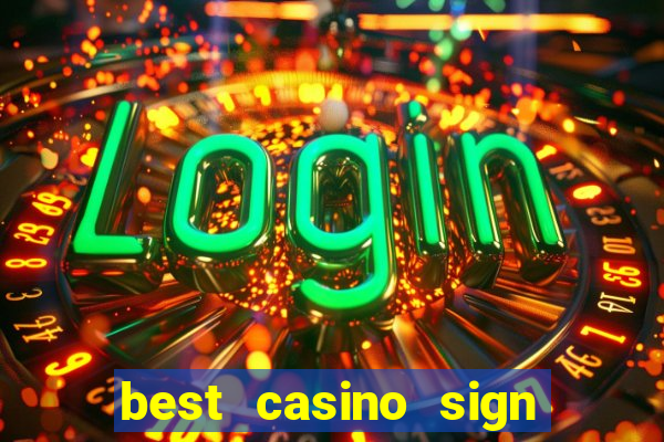 best casino sign up bonus