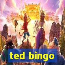 ted bingo