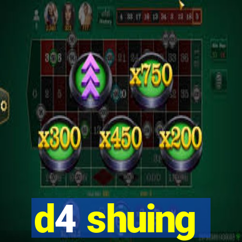 d4 shuing