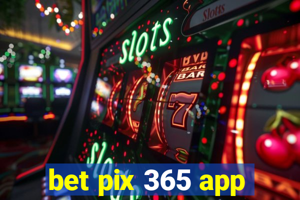 bet pix 365 app