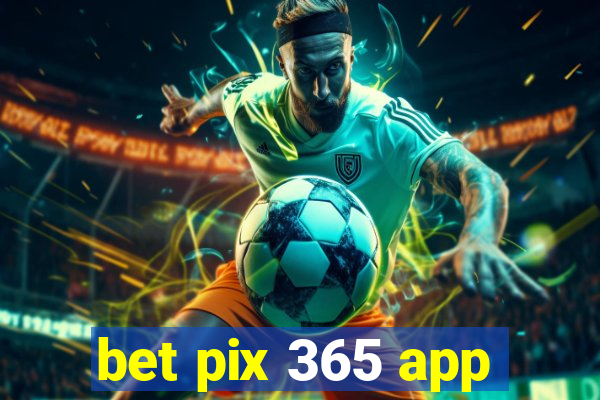 bet pix 365 app