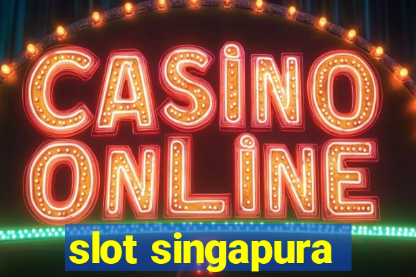 slot singapura