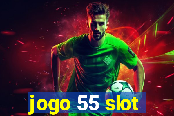 jogo 55 slot