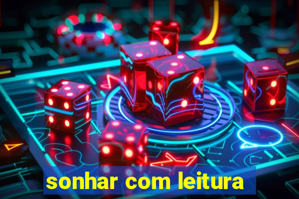 sonhar com leitura