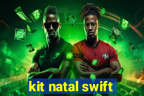 kit natal swift