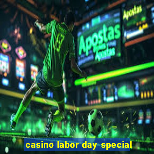 casino labor day special