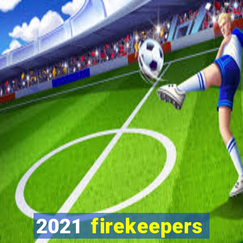 2021 firekeepers casino 400