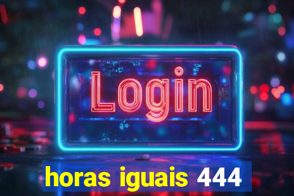 horas iguais 444