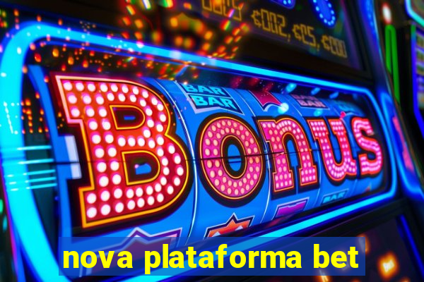 nova plataforma bet