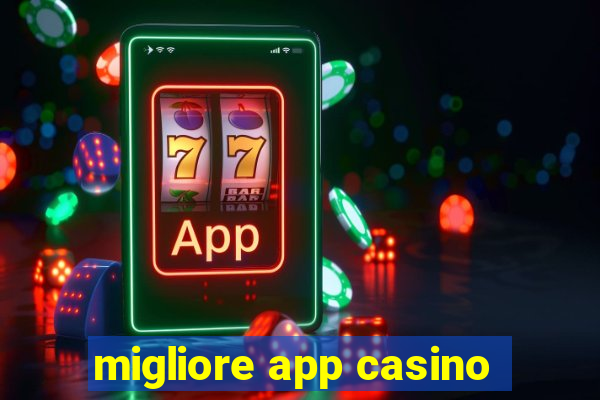 migliore app casino