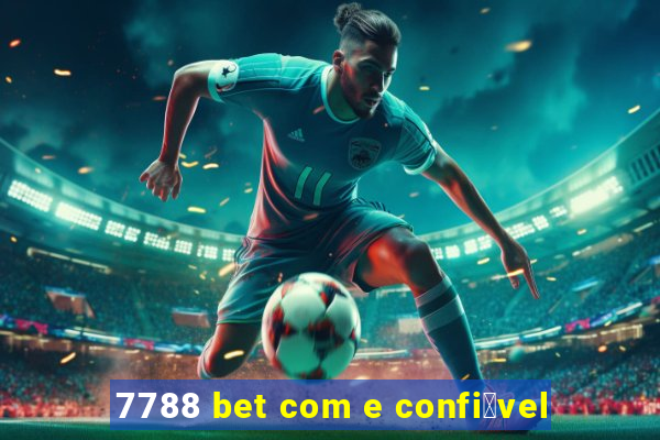 7788 bet com e confi谩vel