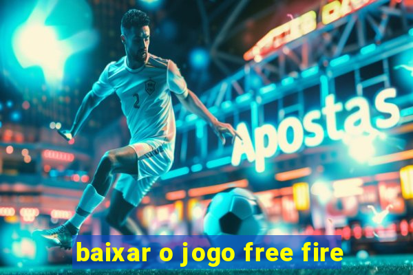 baixar o jogo free fire