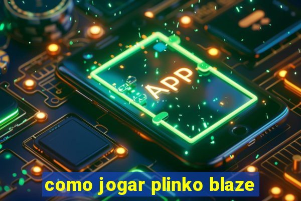 como jogar plinko blaze