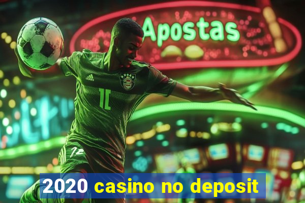 2020 casino no deposit