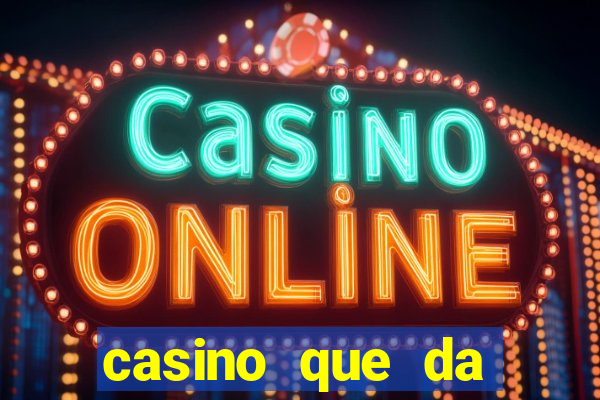 casino que da dinheiro no cadastro