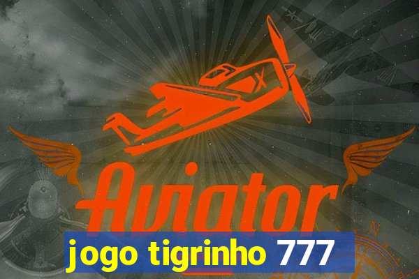 jogo tigrinho 777