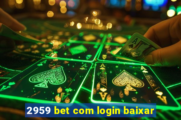 2959 bet com login baixar