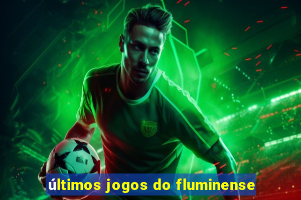 últimos jogos do fluminense