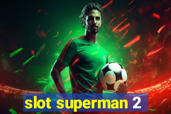 slot superman 2