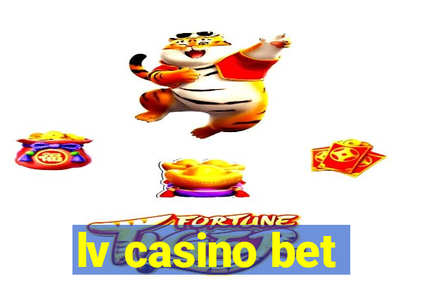 lv casino bet