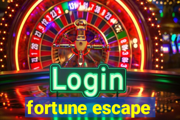 fortune escape