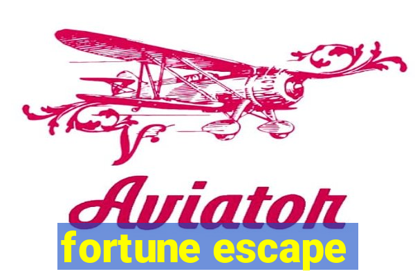 fortune escape