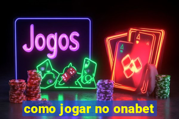 como jogar no onabet