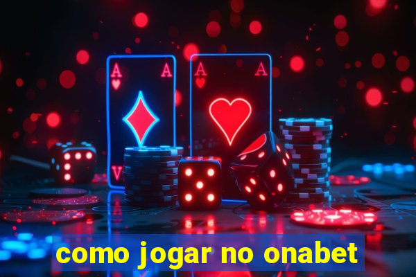 como jogar no onabet