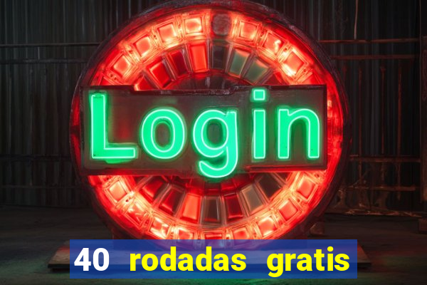 40 rodadas gratis jon bet