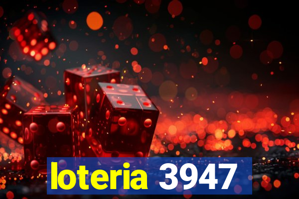 loteria 3947