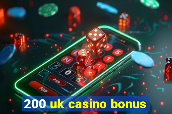 200 uk casino bonus