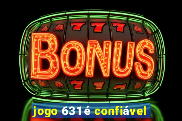 jogo 631 é confiável