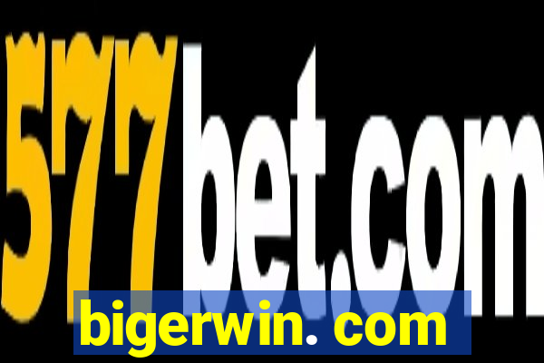 bigerwin. com