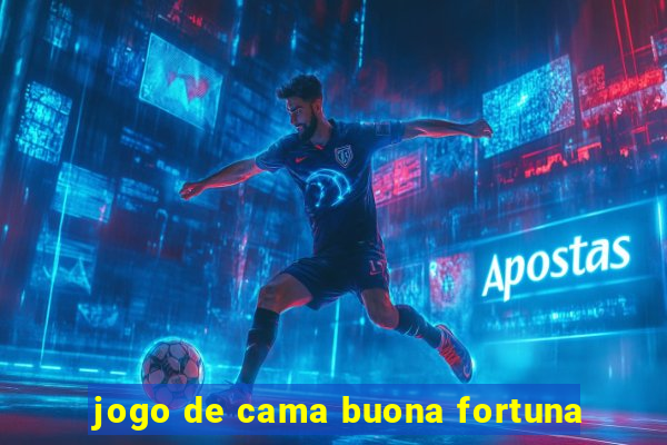 jogo de cama buona fortuna