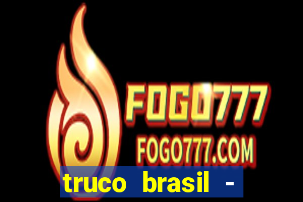 truco brasil - truco online