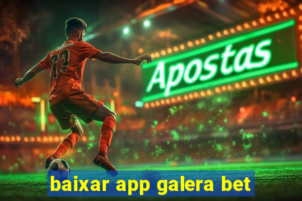 baixar app galera bet