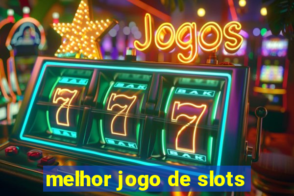 melhor jogo de slots