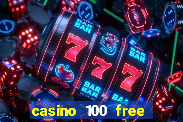 casino 100 free spins no deposit