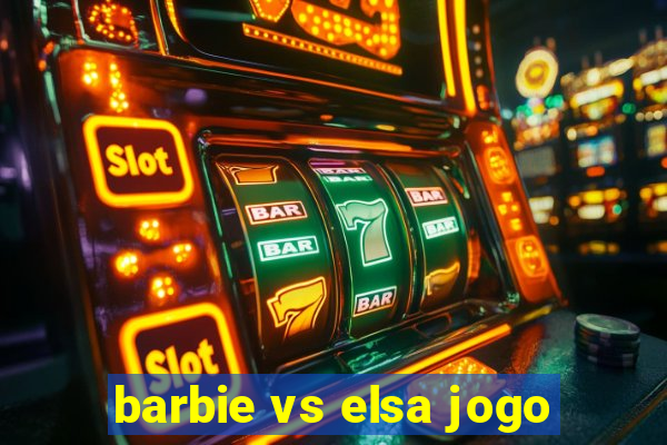 barbie vs elsa jogo