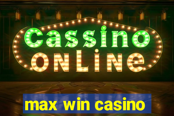 max win casino