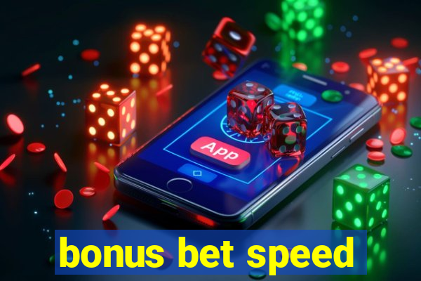 bonus bet speed