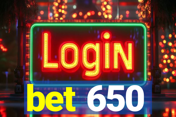 bet 650